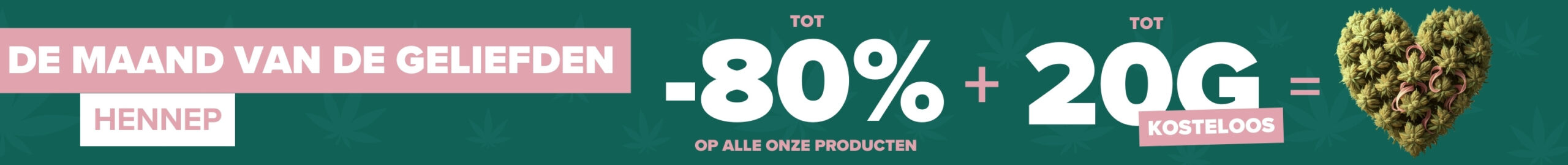 MAAND VAN DE LIEFHEBBERS - TOT 80% KORTING OP ALLE PRODUCTEN + TOT 20G GRATIS